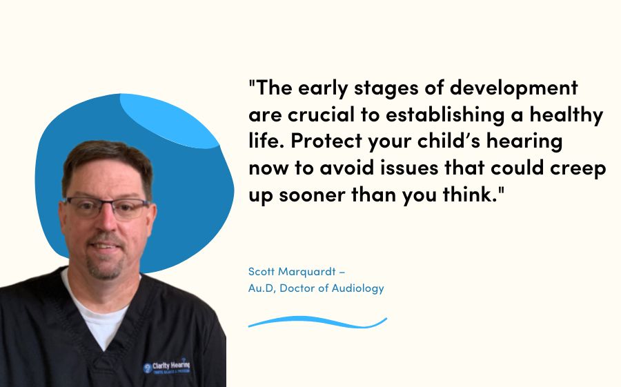 The early stages of development are crucial to establishing a healthy life. Protect your child’s hearing now to avoid issues that could creep up sooner than you think.