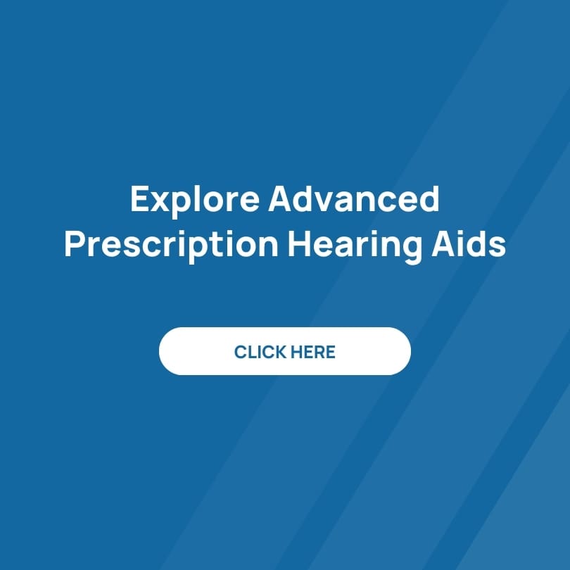 Explore Advanced Prescription Hearing Aids